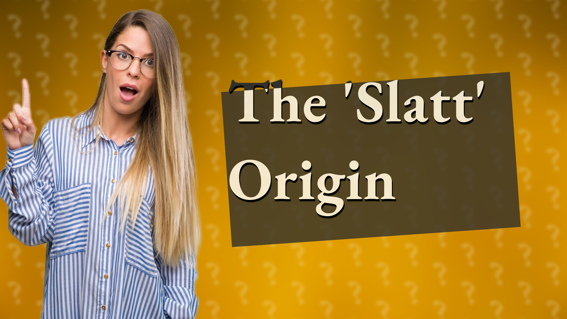 The 'Slatt' Origin