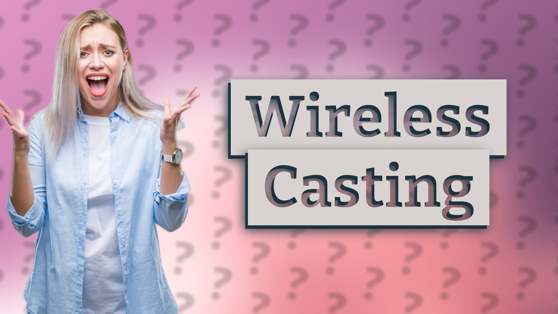 Wireless Casting
