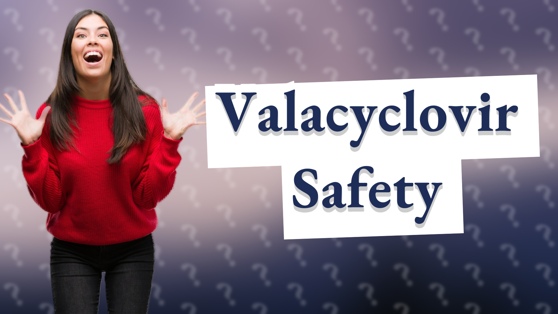 Valacyclovir Safety