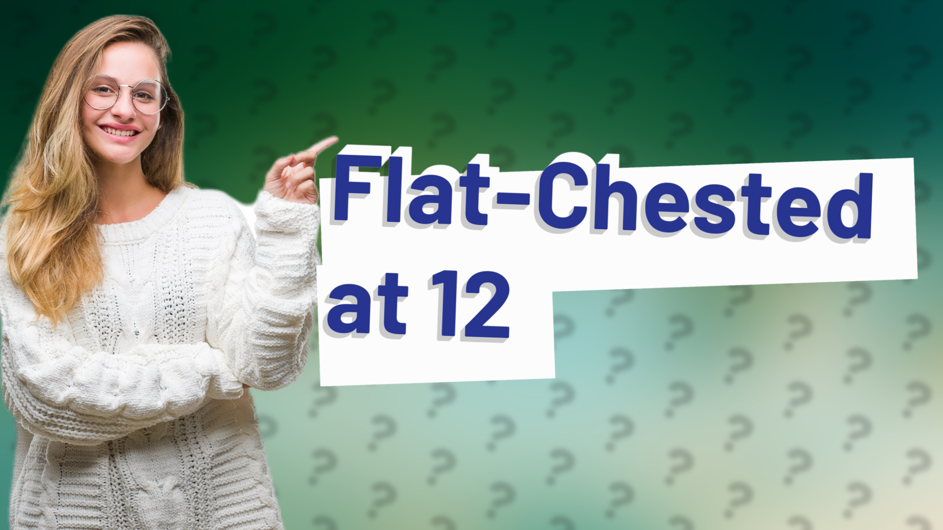 Flat-Chested at 12