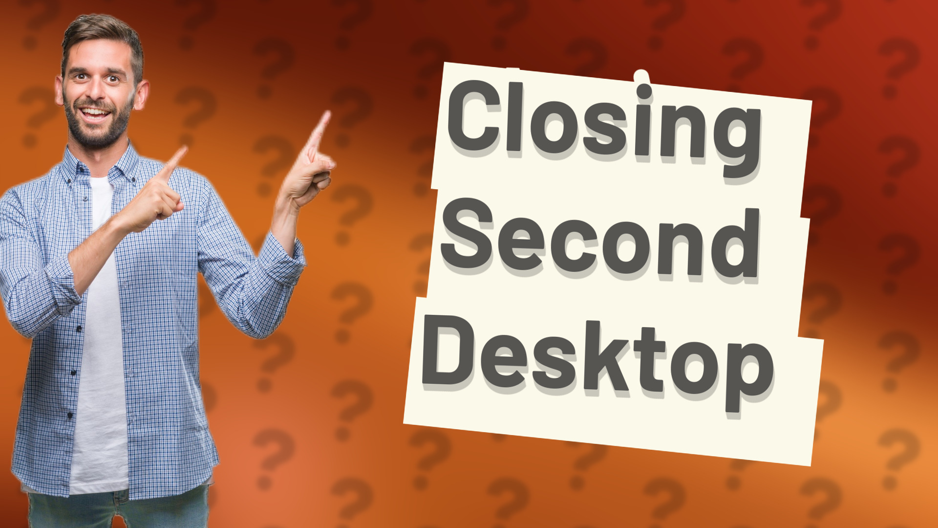 Closing Second Desktop