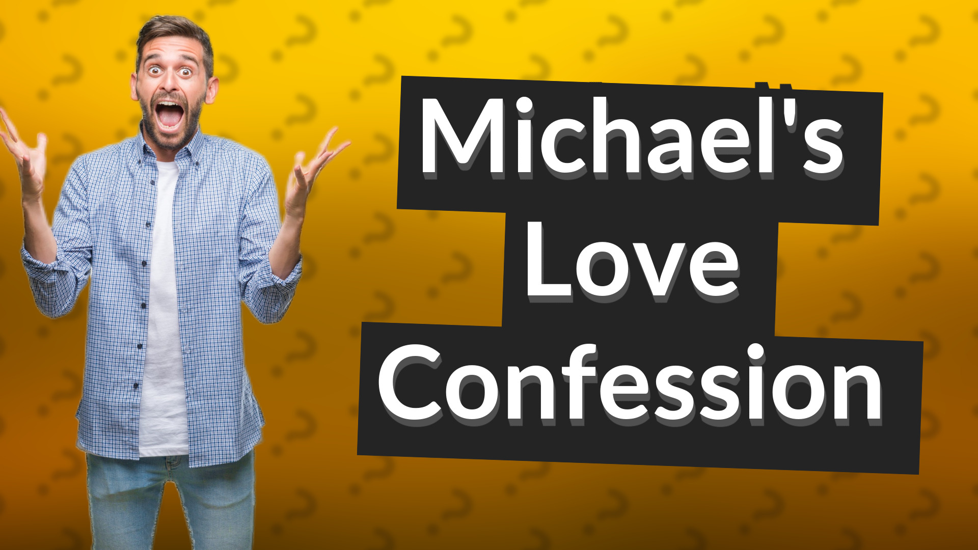 Michael's Love Confession