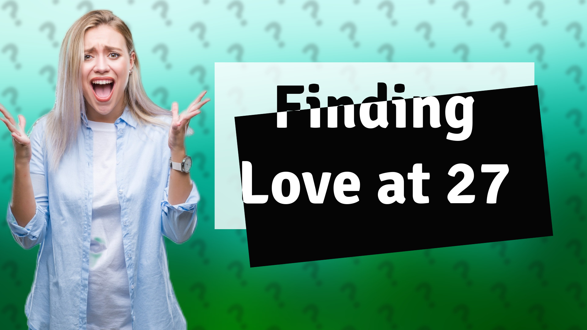 Finding Love at 27