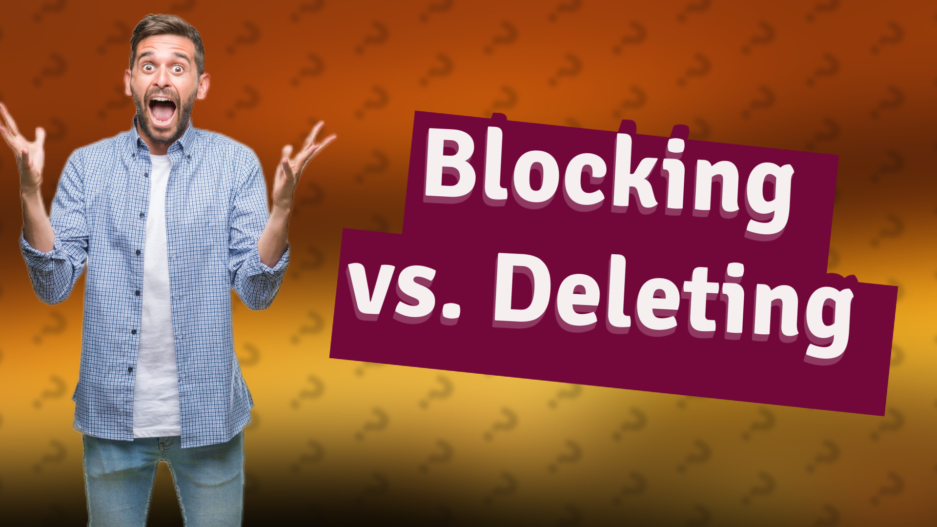 Blocking vs. Deleting