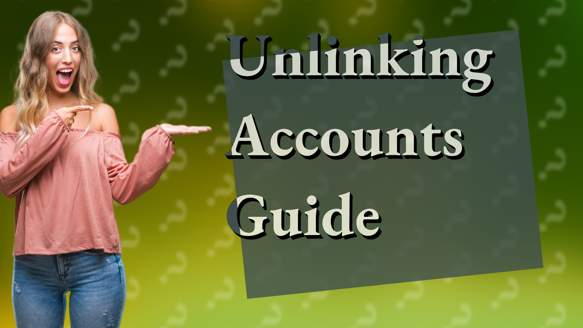 Unlinking Accounts Guide