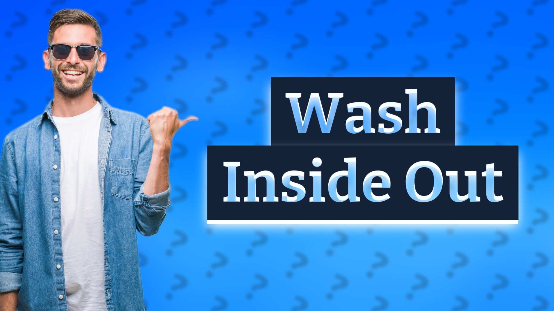 Wash Inside Out
