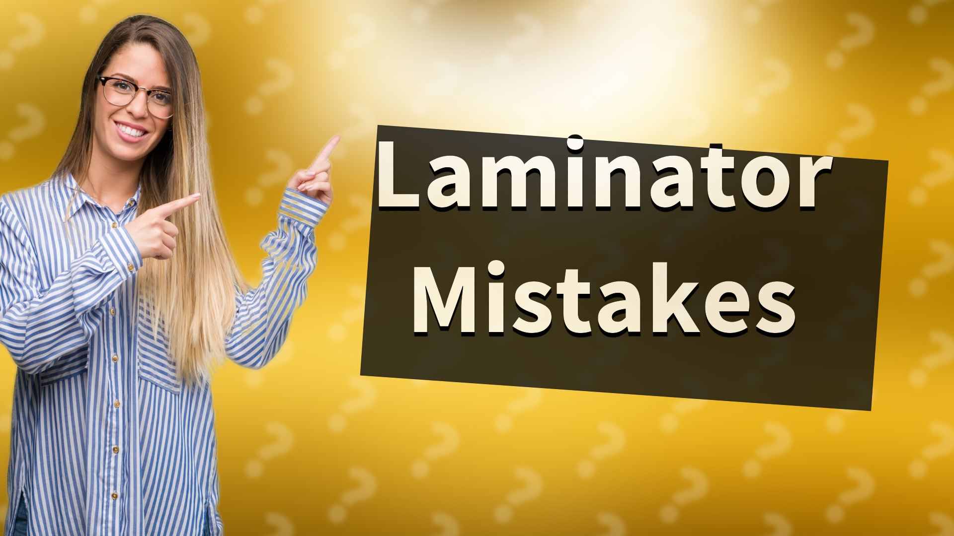 Laminator Mistakes