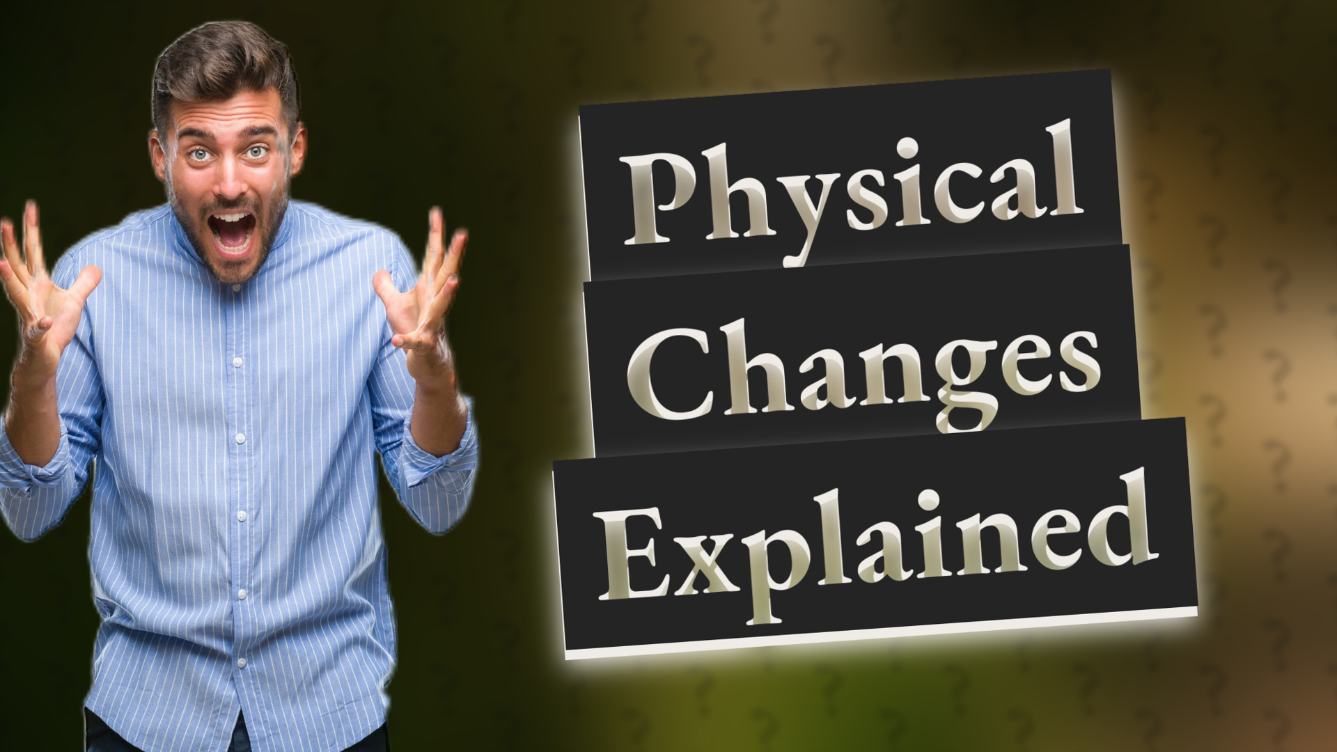 Physical Changes Explained