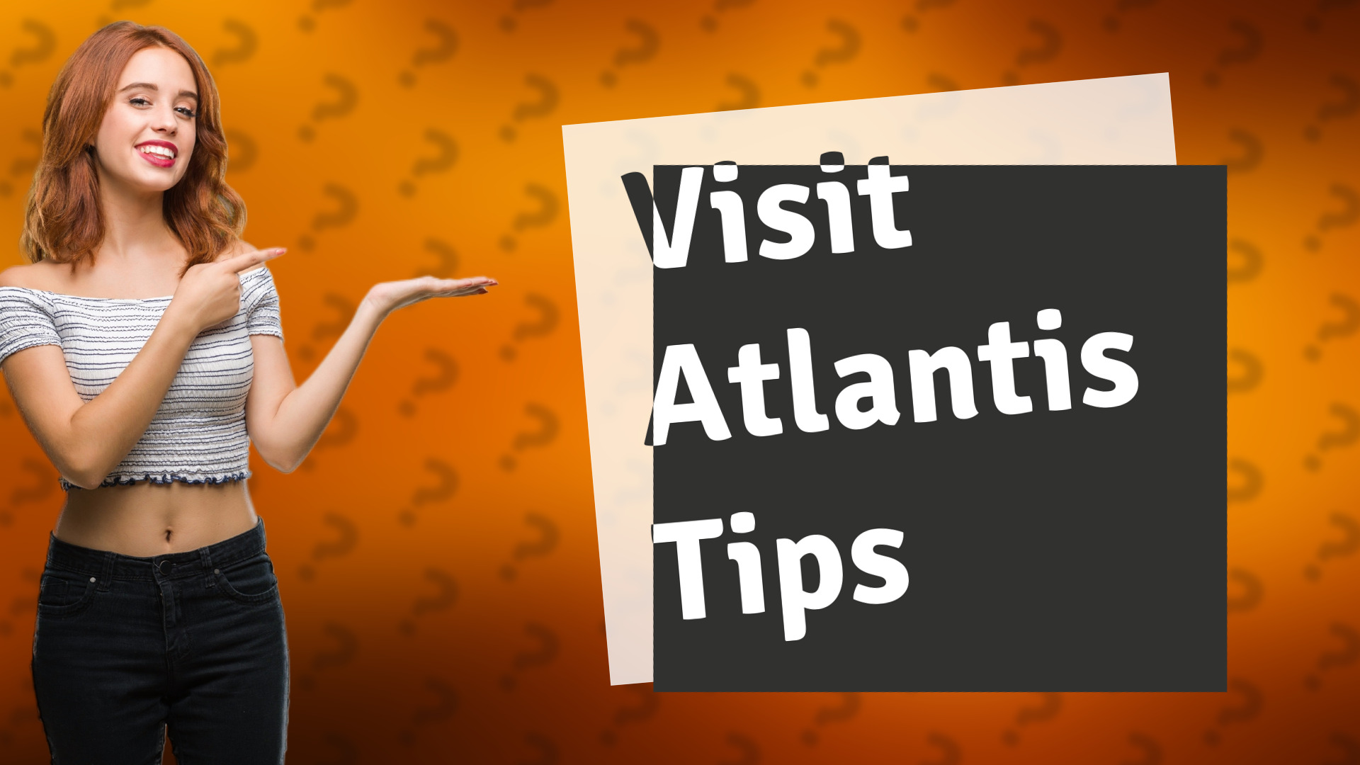 Visit Atlantis Tips