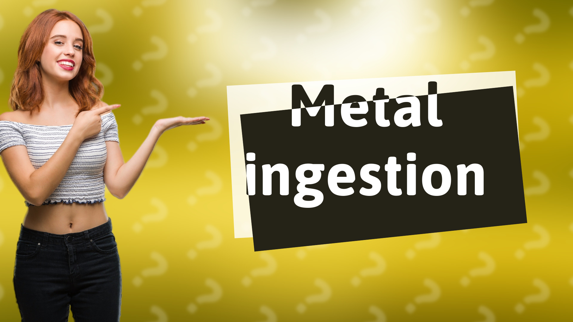 Metal ingestion