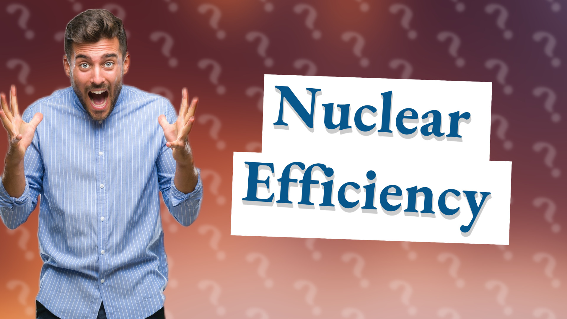 Nuclear Efficiency