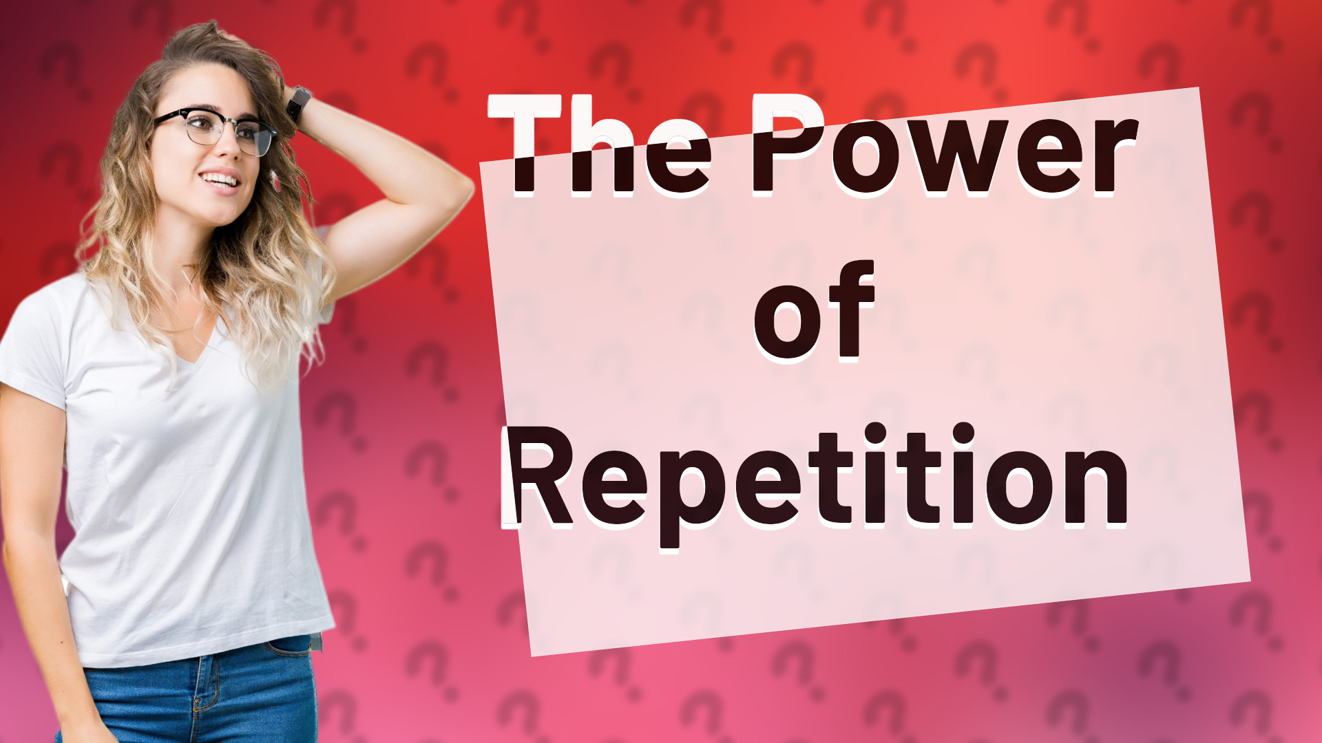 The Power of Repetition