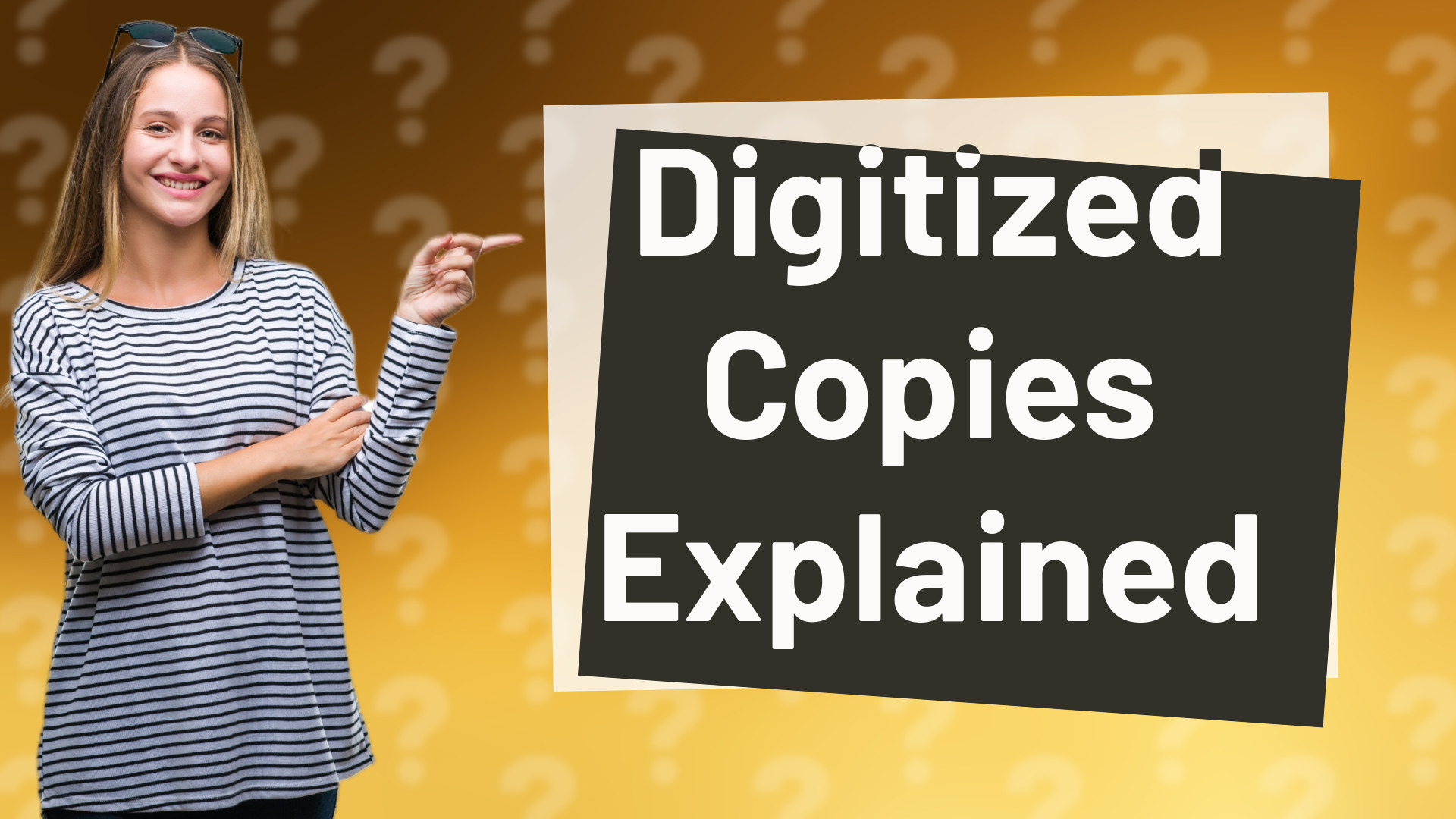 Digitized Copies Explained