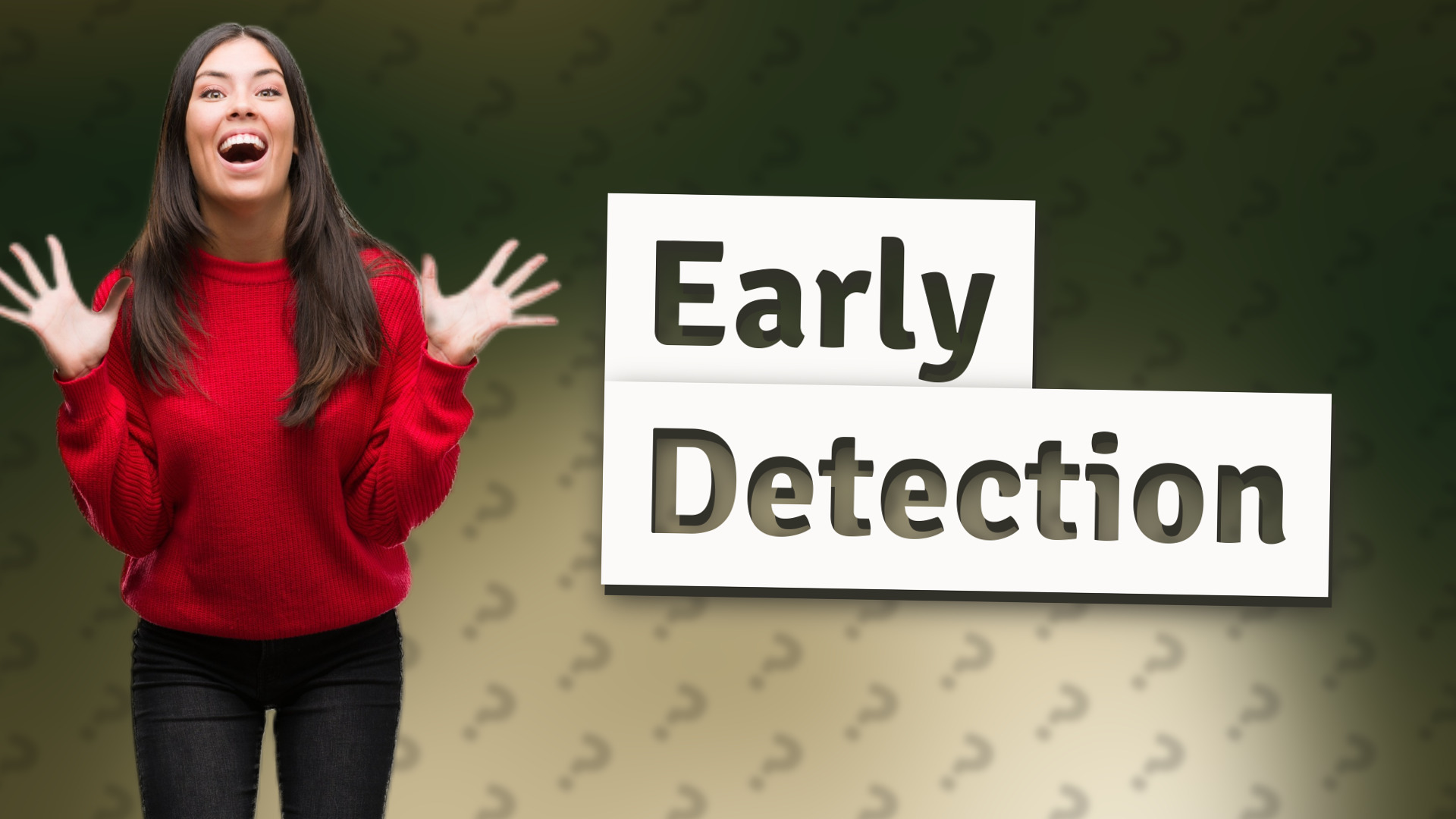 Early Detection