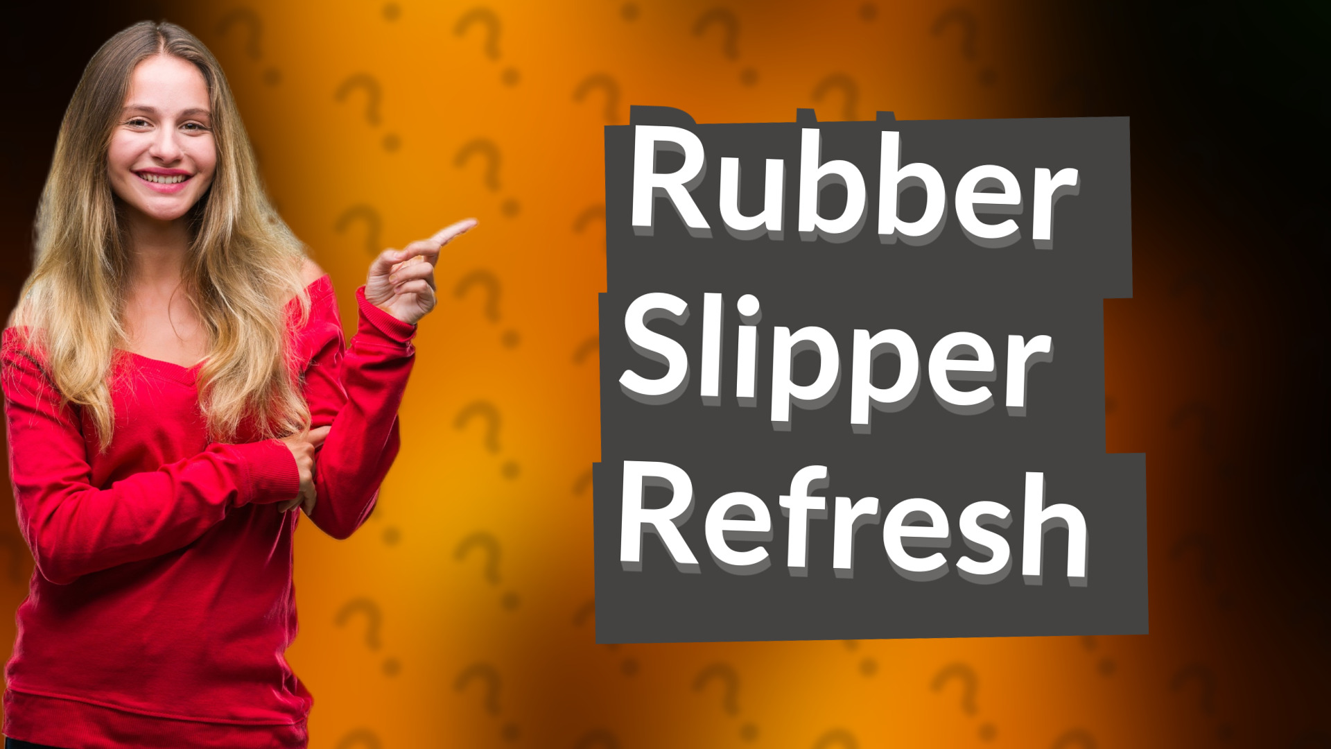 Rubber Slipper Refresh