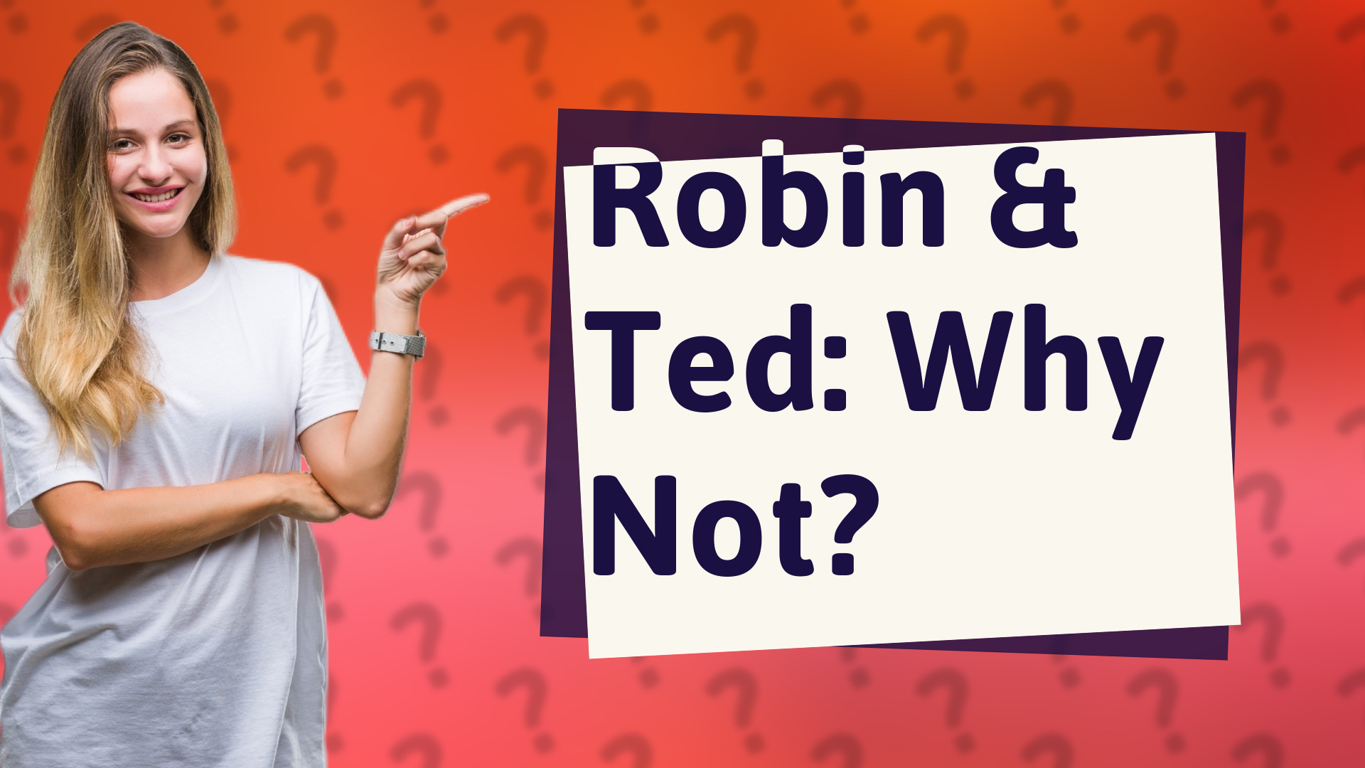 Robin & Ted: Why Not?