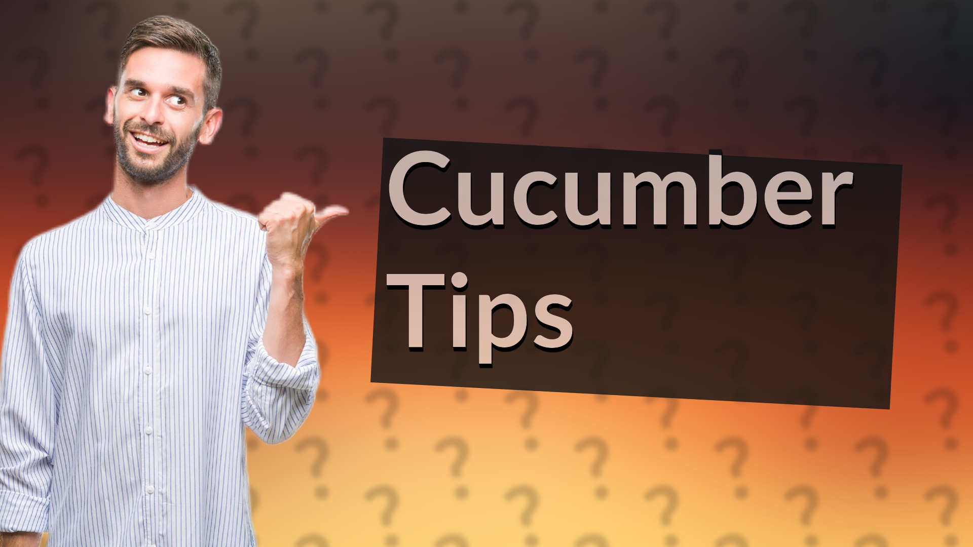 Cucumber Tips