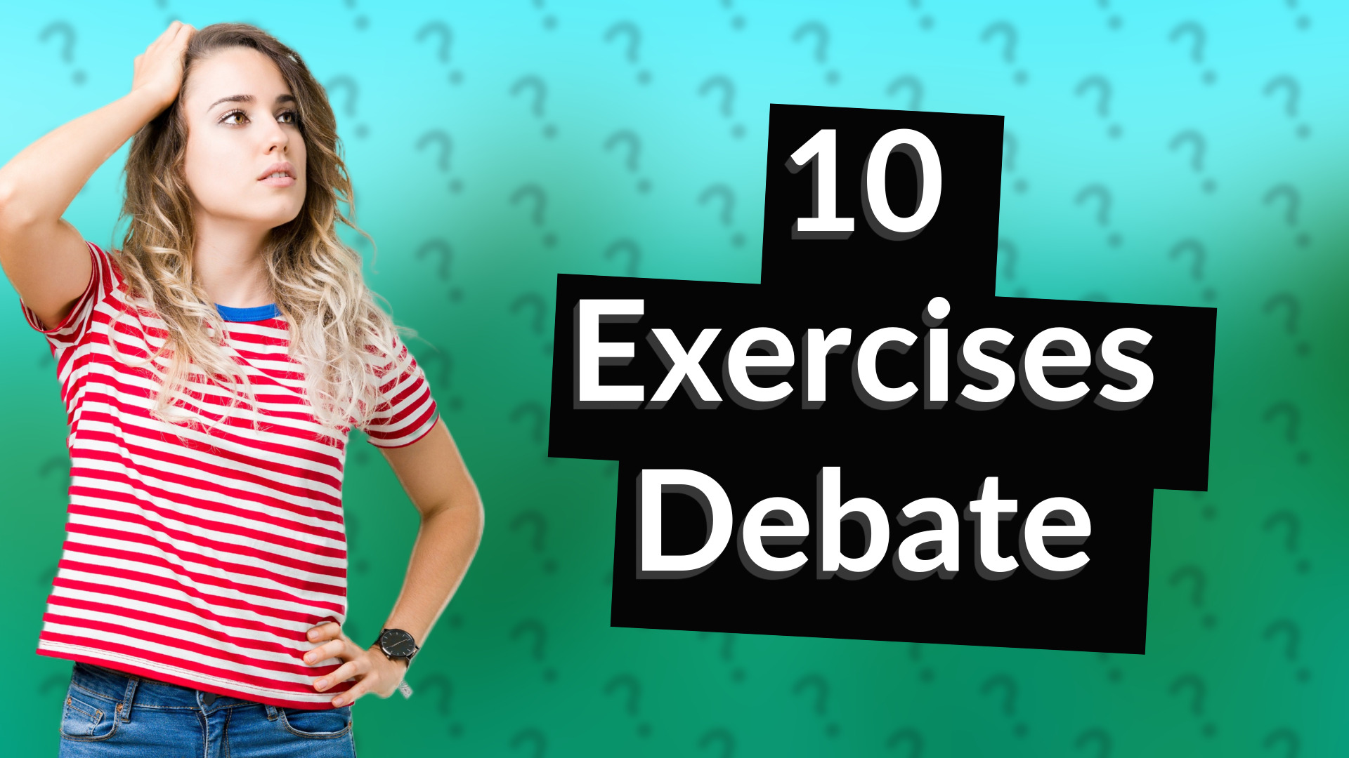 10 Exercises Debate