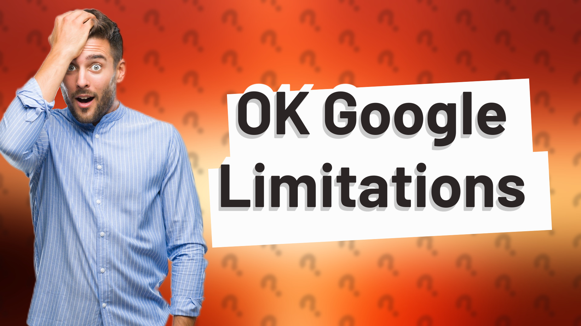 OK Google Limitations
