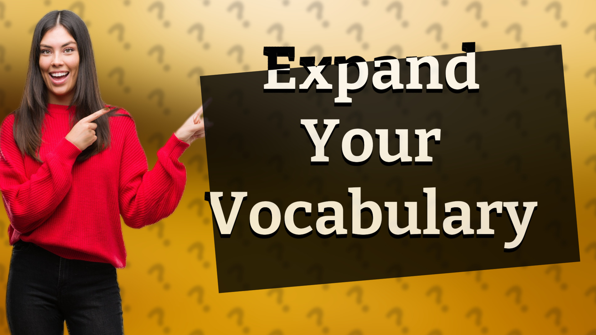 Expand Your Vocabulary
