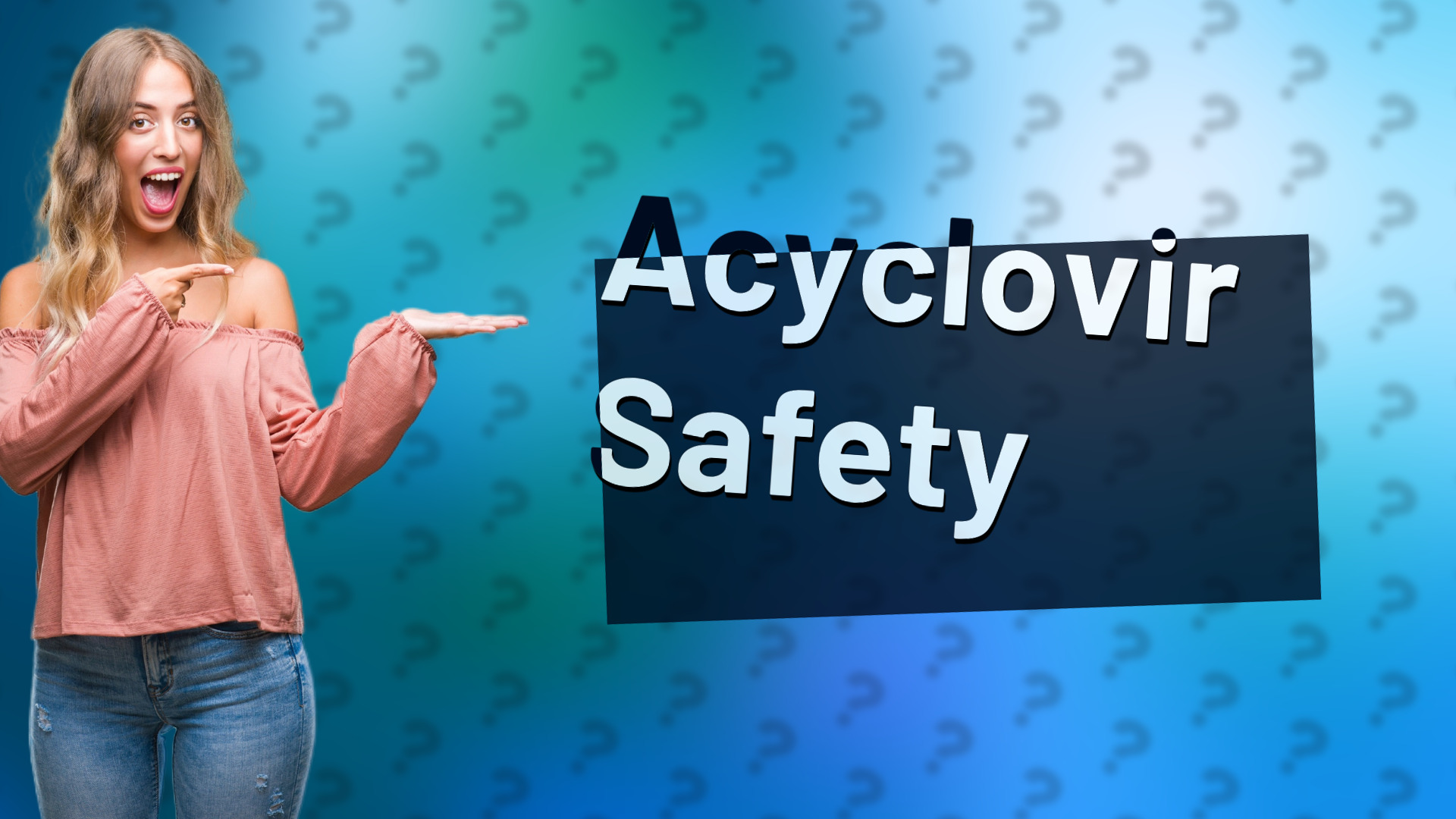 Acyclovir Safety