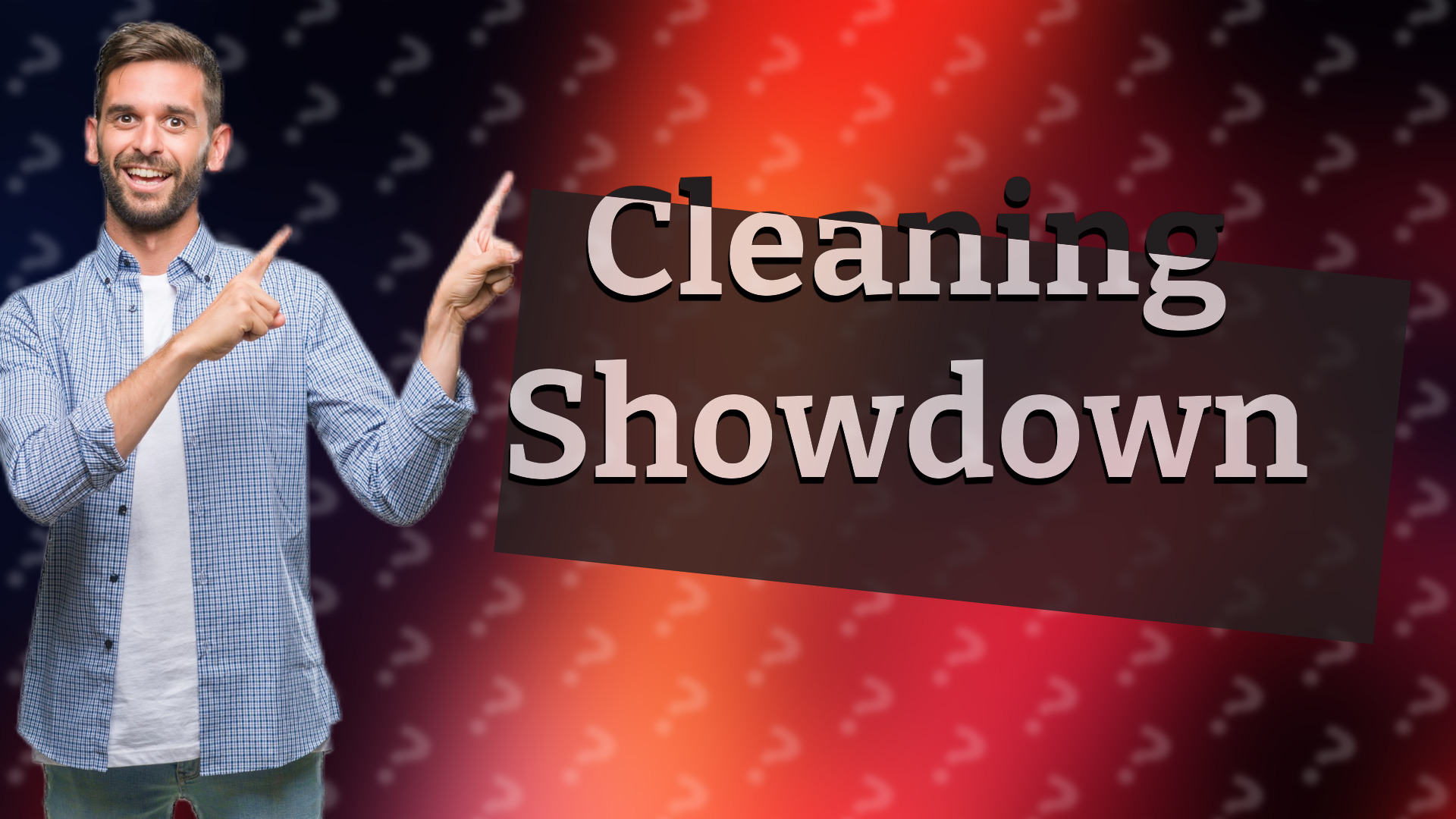 Cleaning Showdown