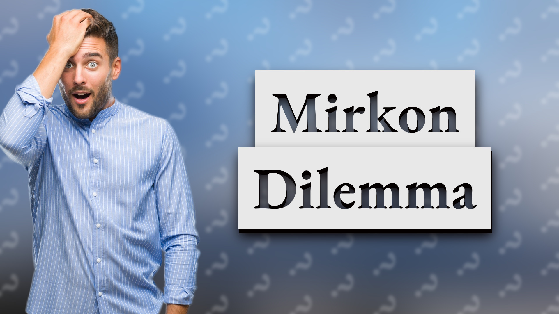 Mirkon Dilemma