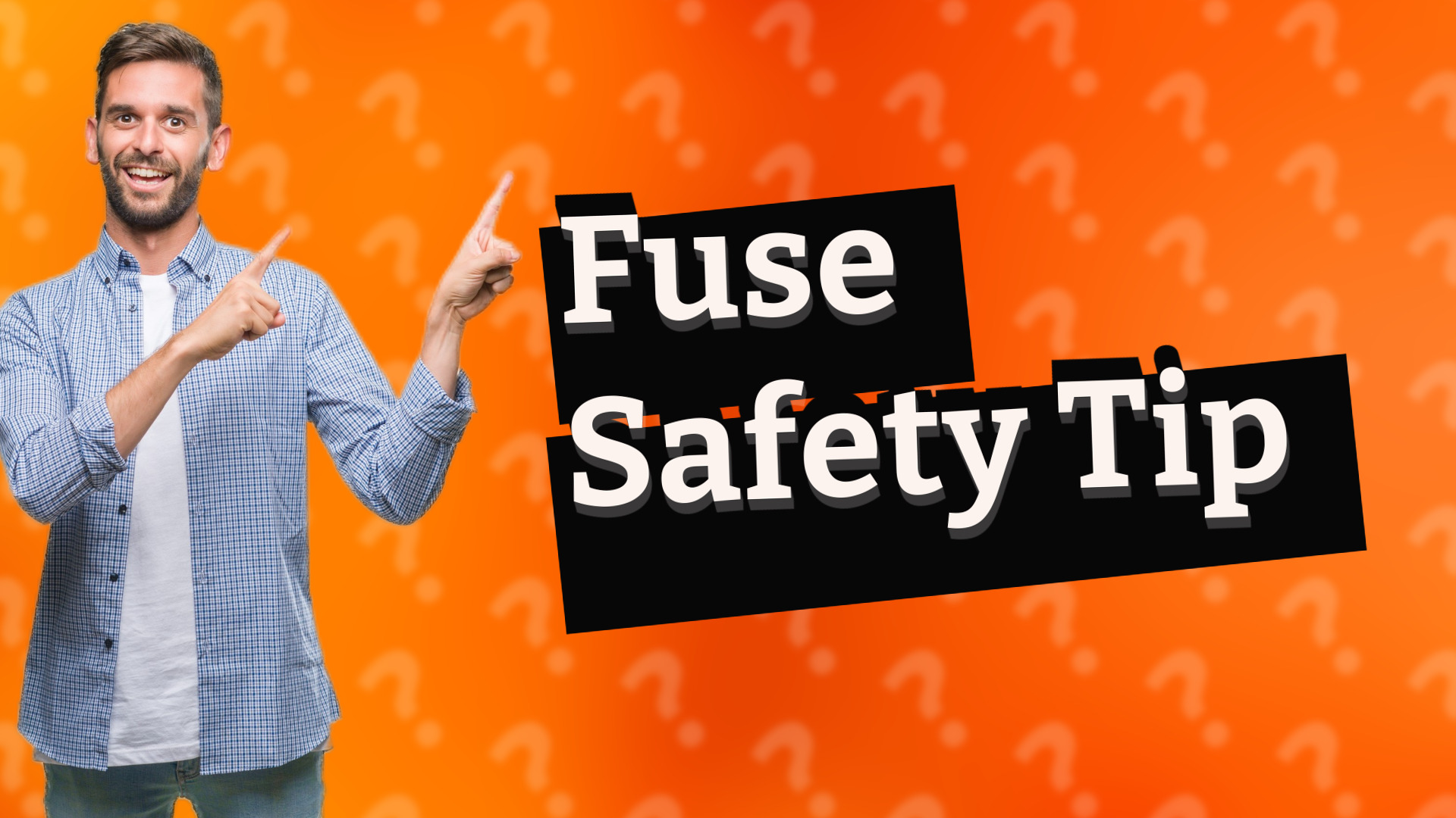 Fuse Safety Tip