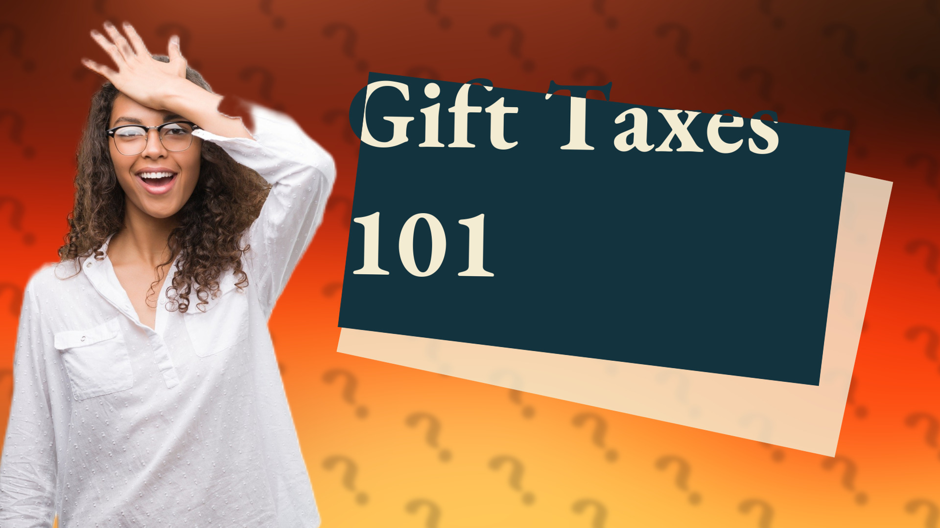 Gift Taxes 101