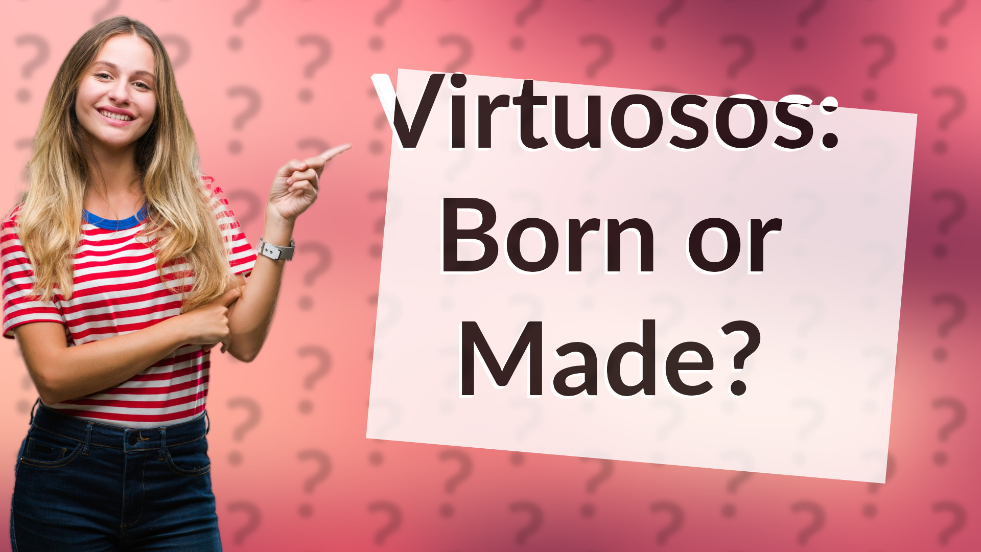 Virtuosos: Born or Made?
