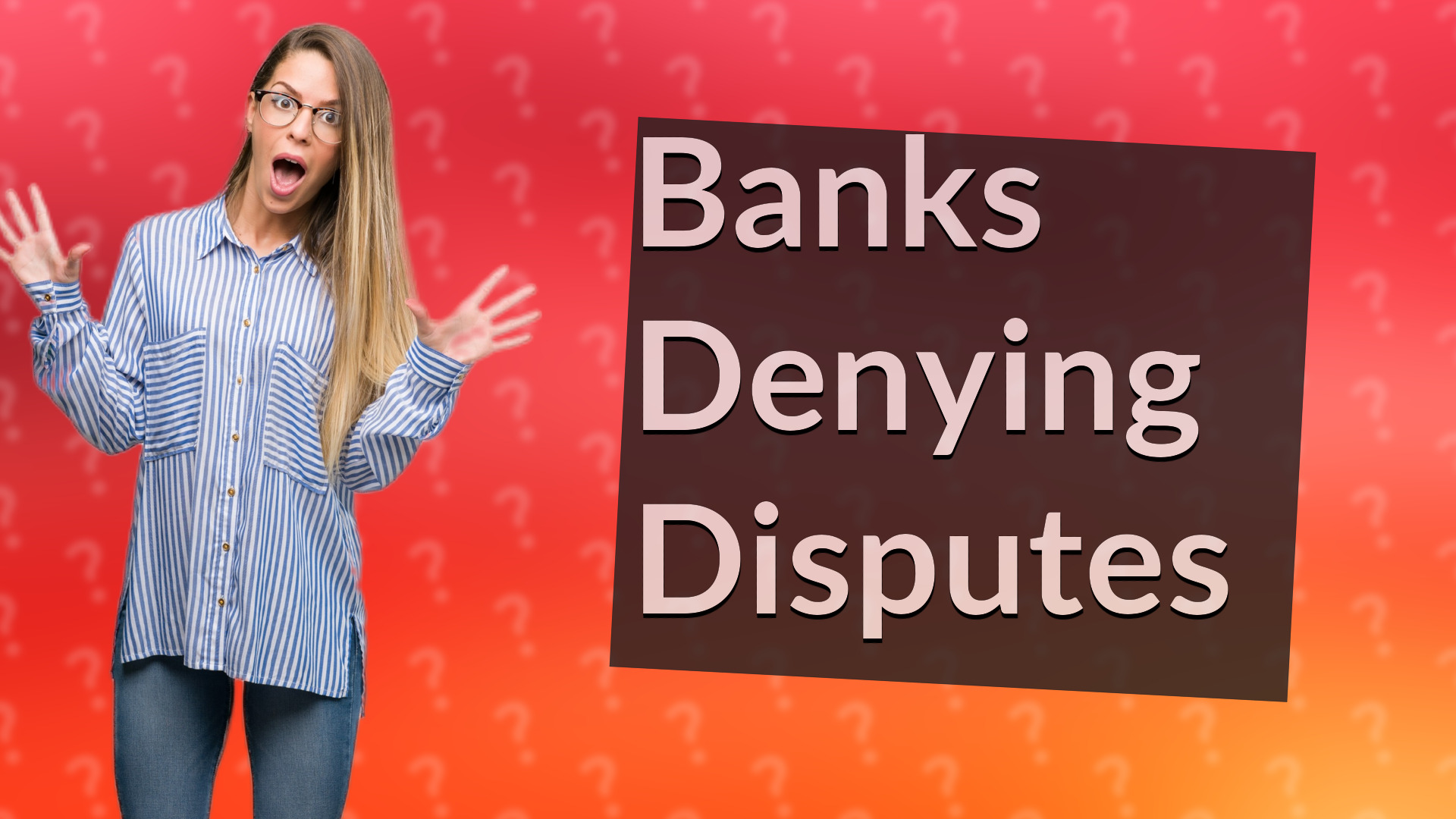Banks Denying Disputes