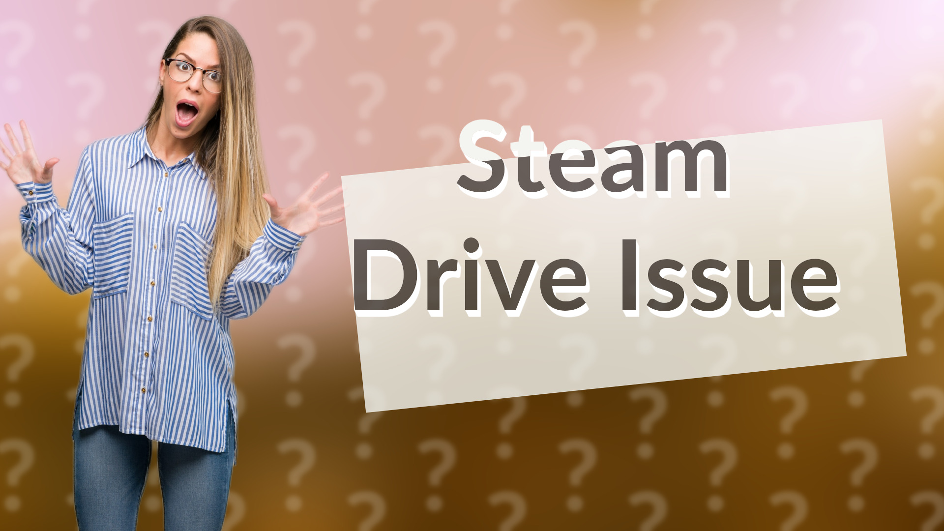 Steam Drive Issue