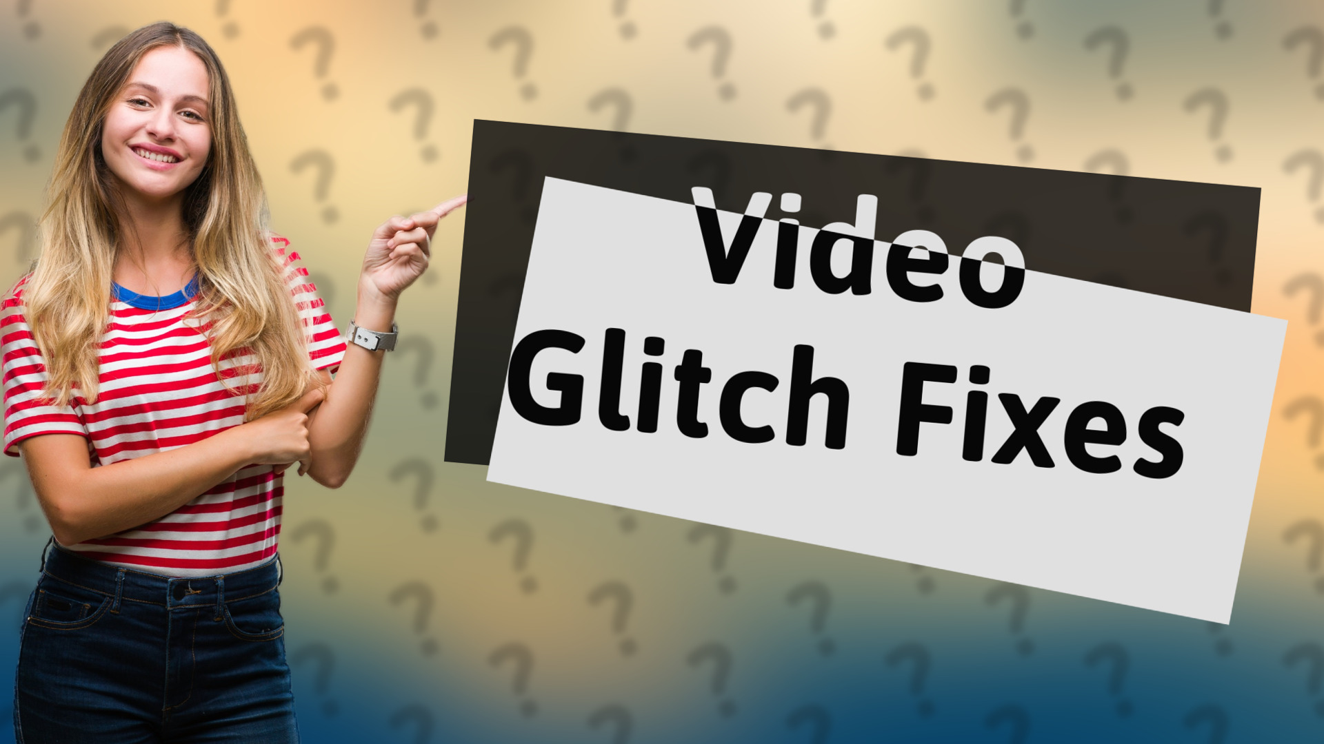 Video Glitch Fixes