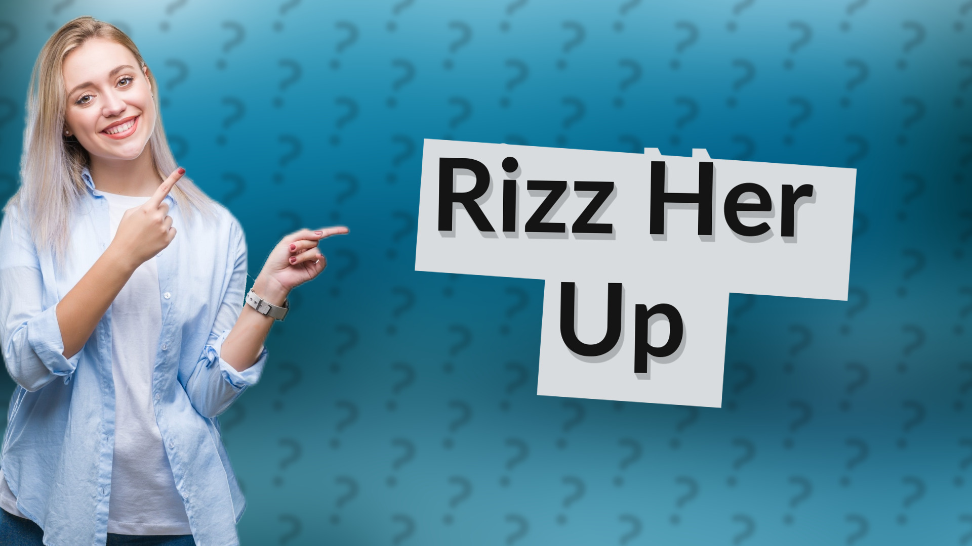 Rizz Her Up
