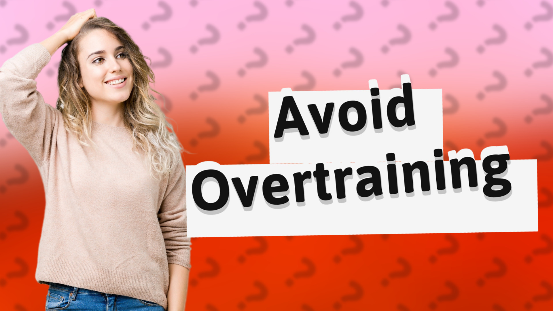Avoid Overtraining