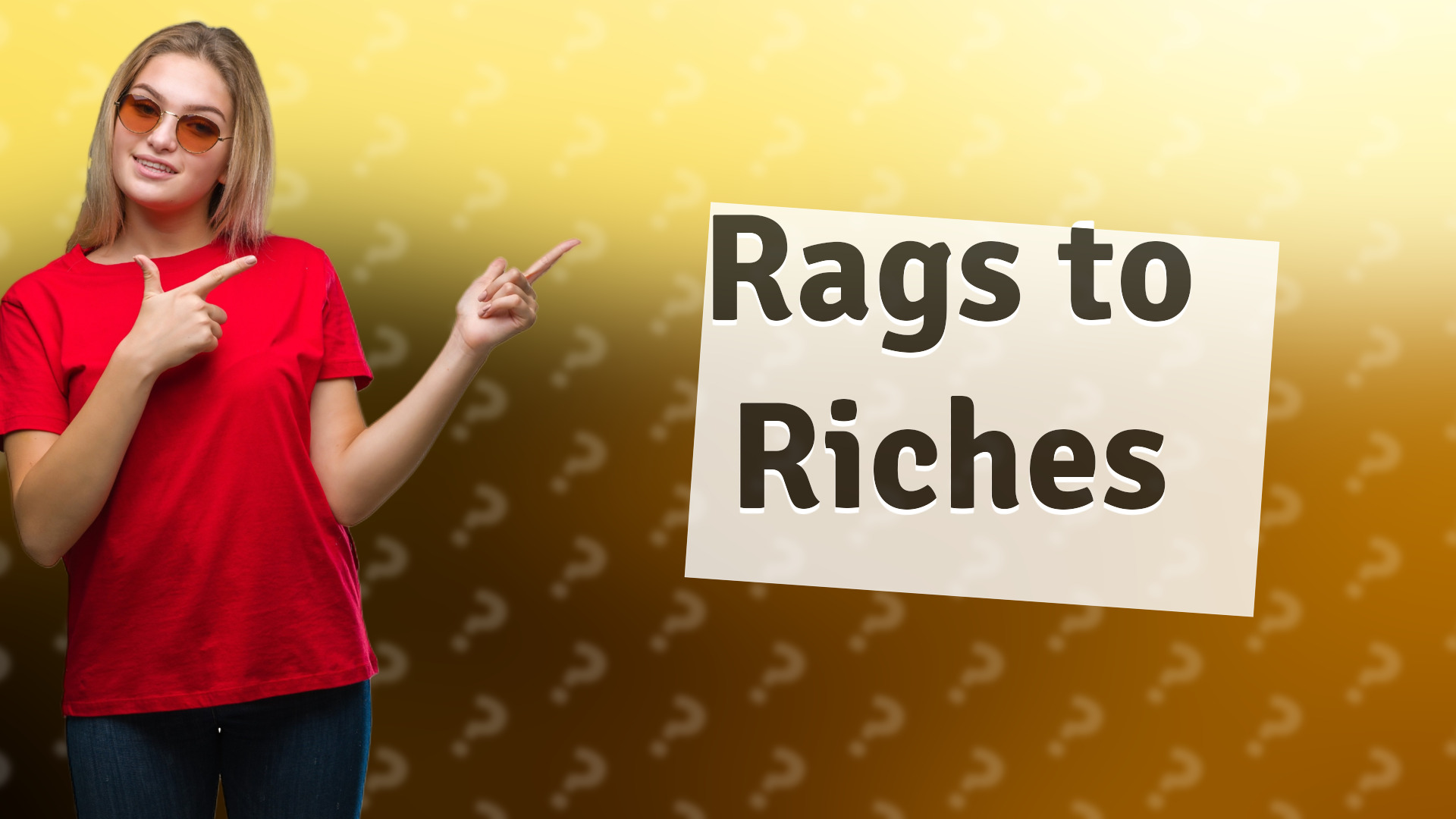 Rags to Riches
