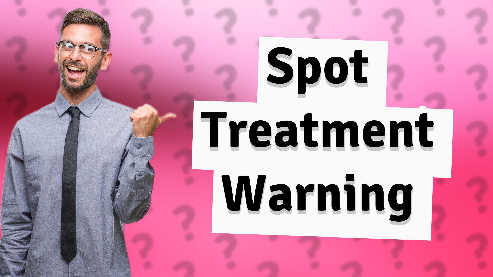 Spot Treatment Warning