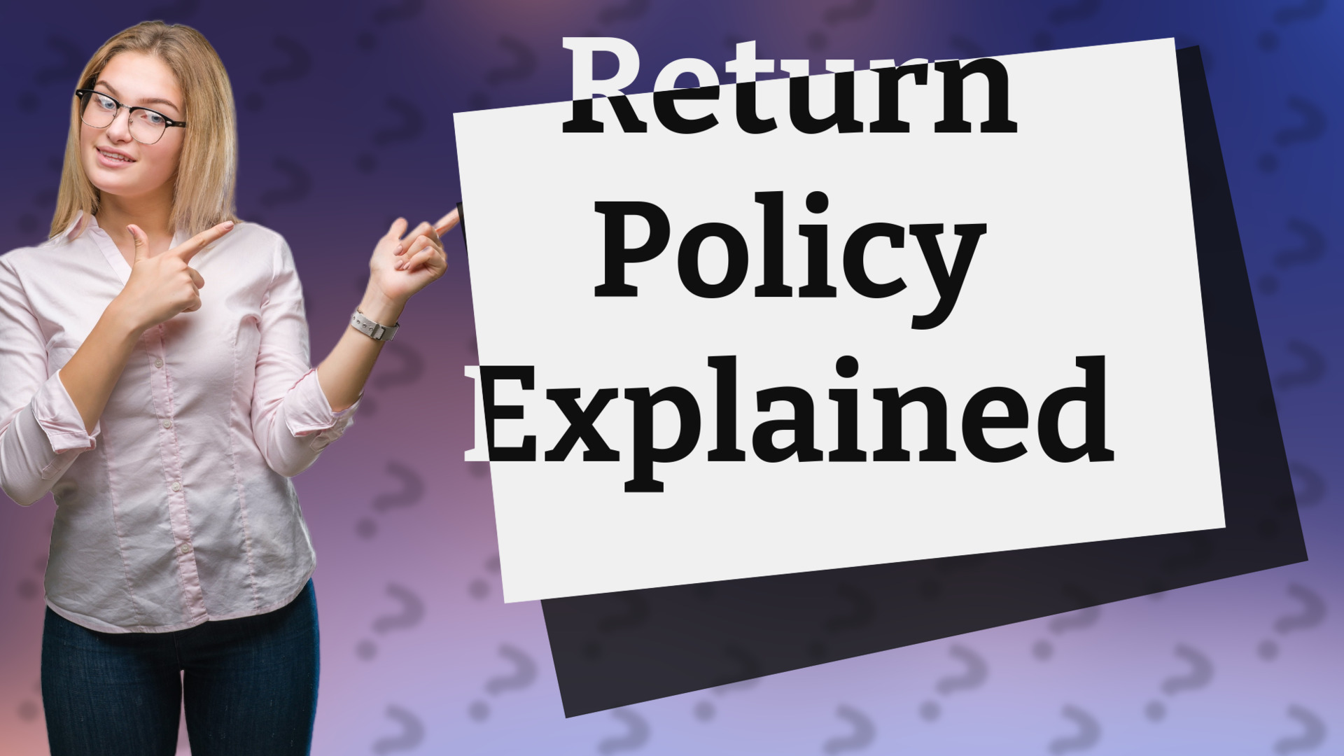 Return Policy Explained