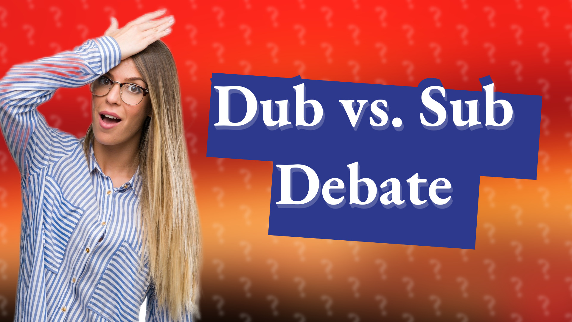 Dub vs. Sub Debate
