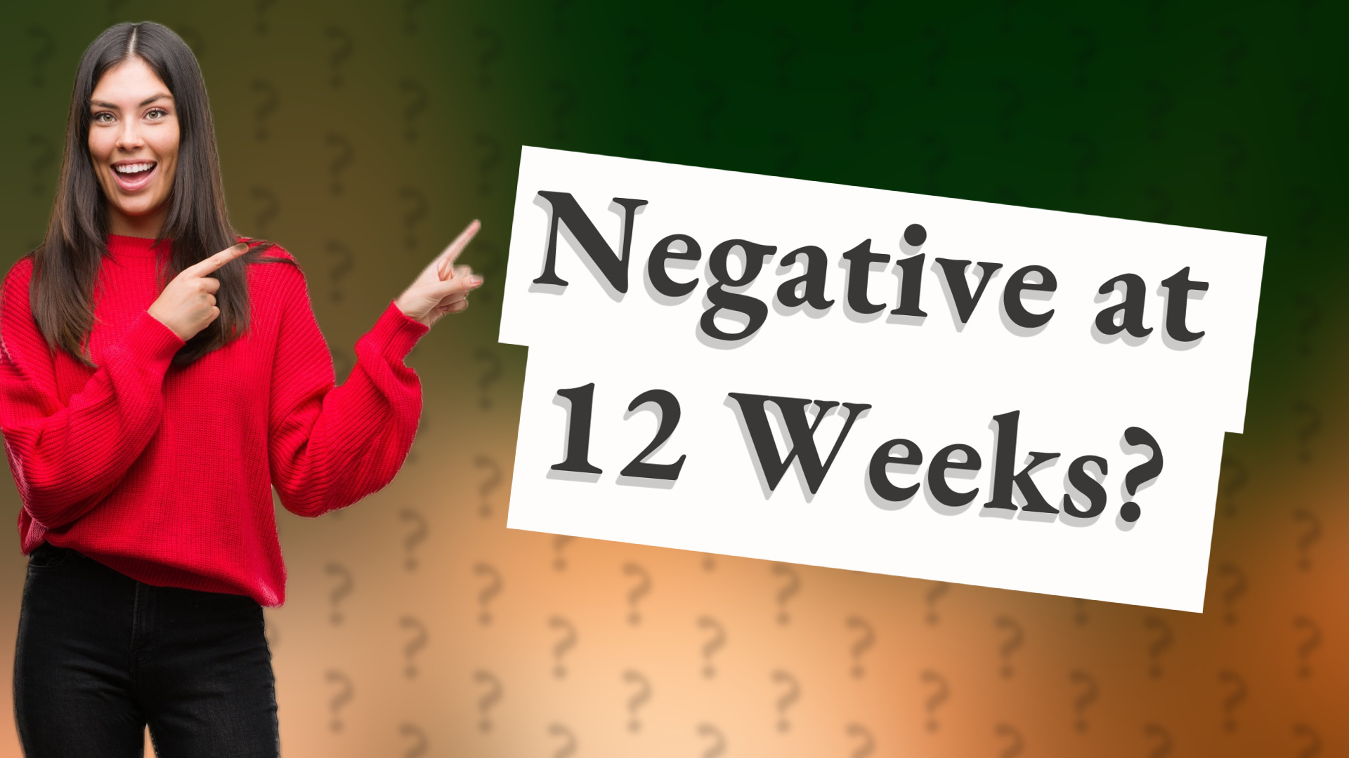 Negative at 12 Weeks?