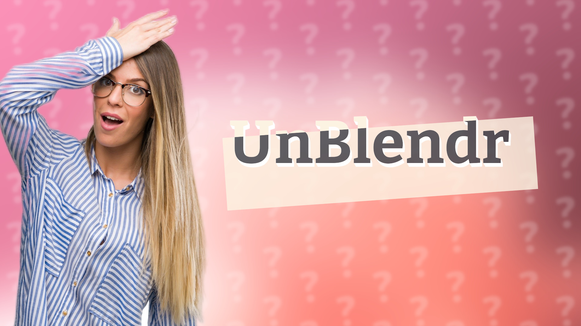 UnBlendr