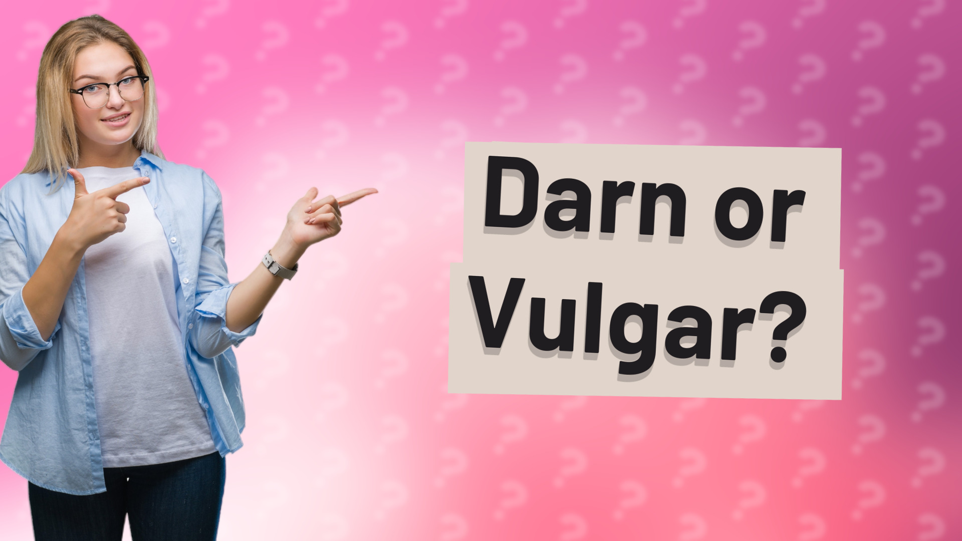 Darn or Vulgar?