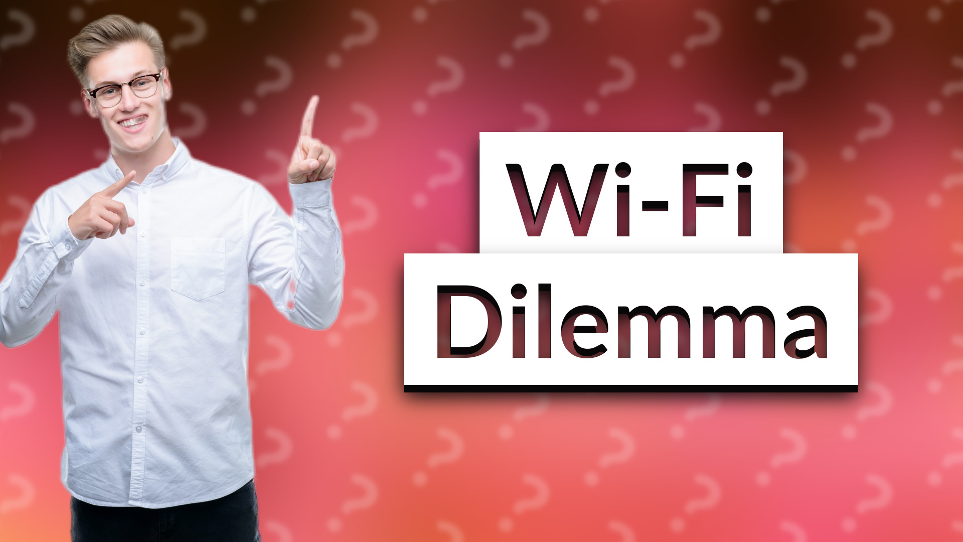 Wi-Fi Dilemma