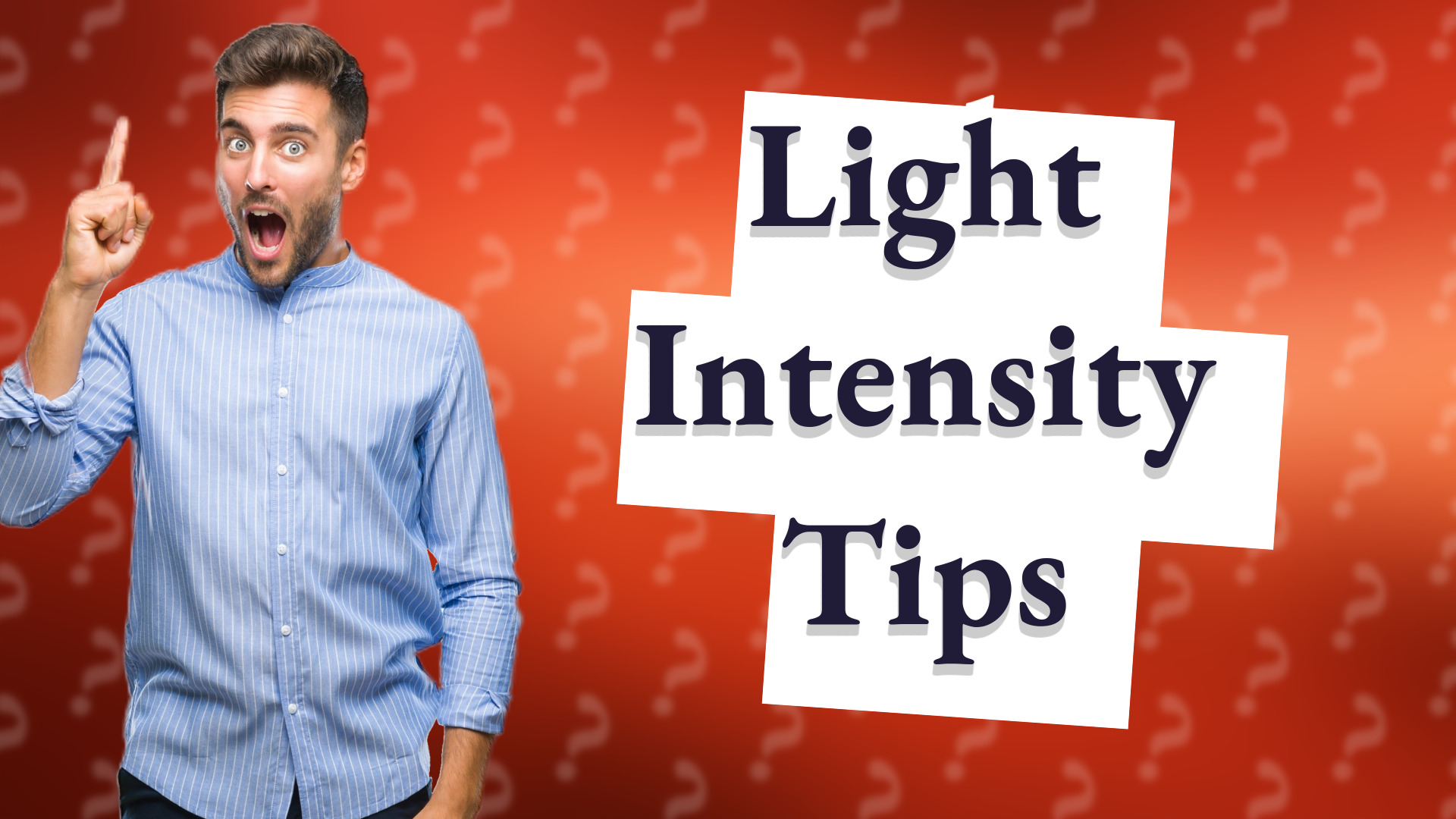 Light Intensity Tips