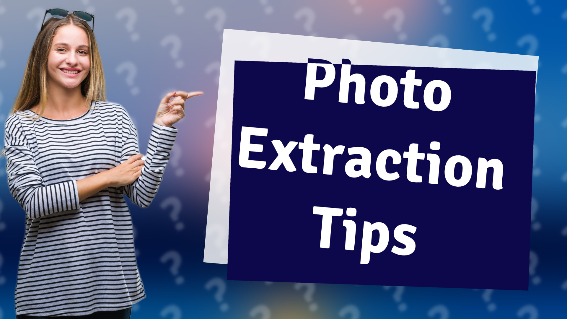Photo Extraction Tips