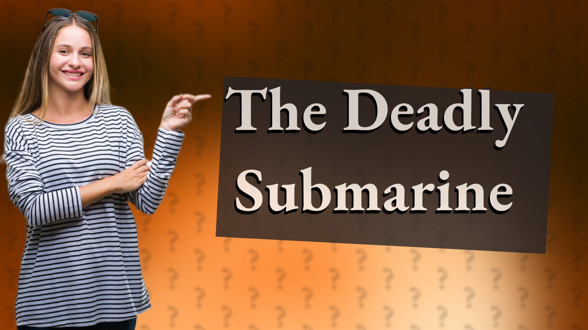 The Deadly Submarine