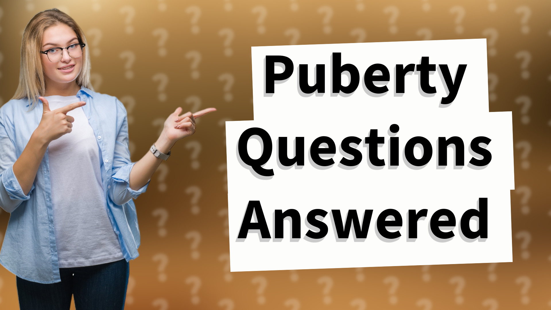 Puberty Questions Answered