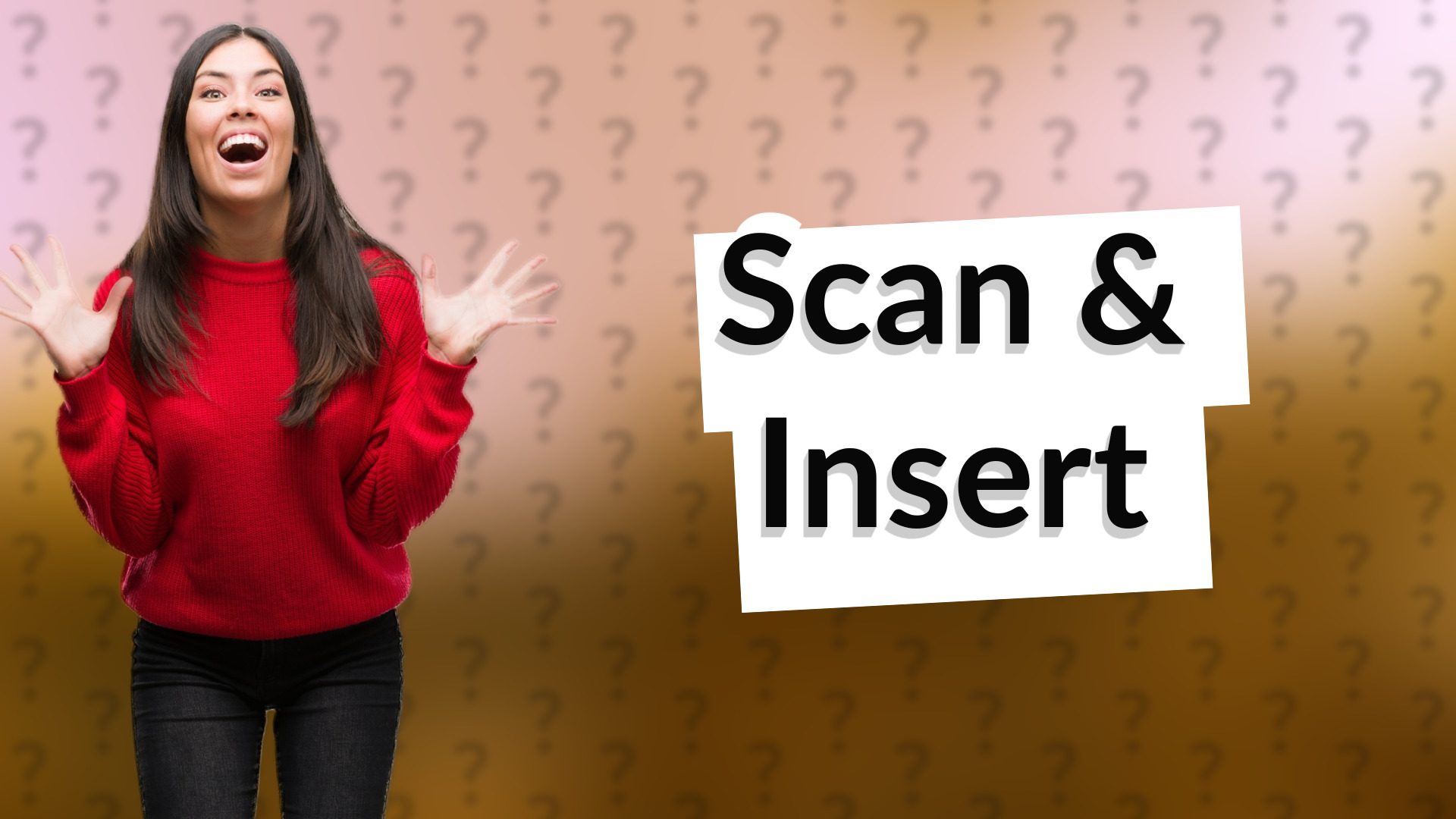 Scan & Insert