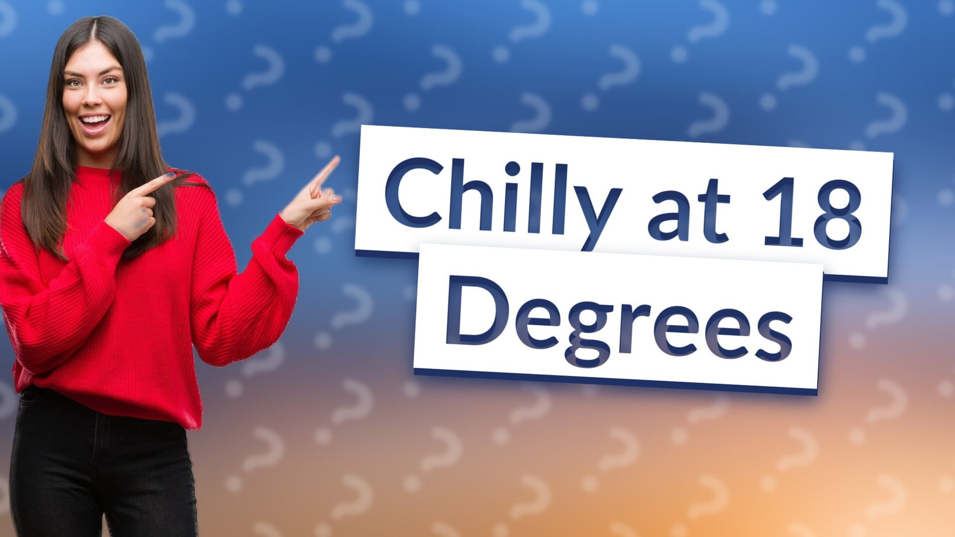 Chilly at 18 Degrees