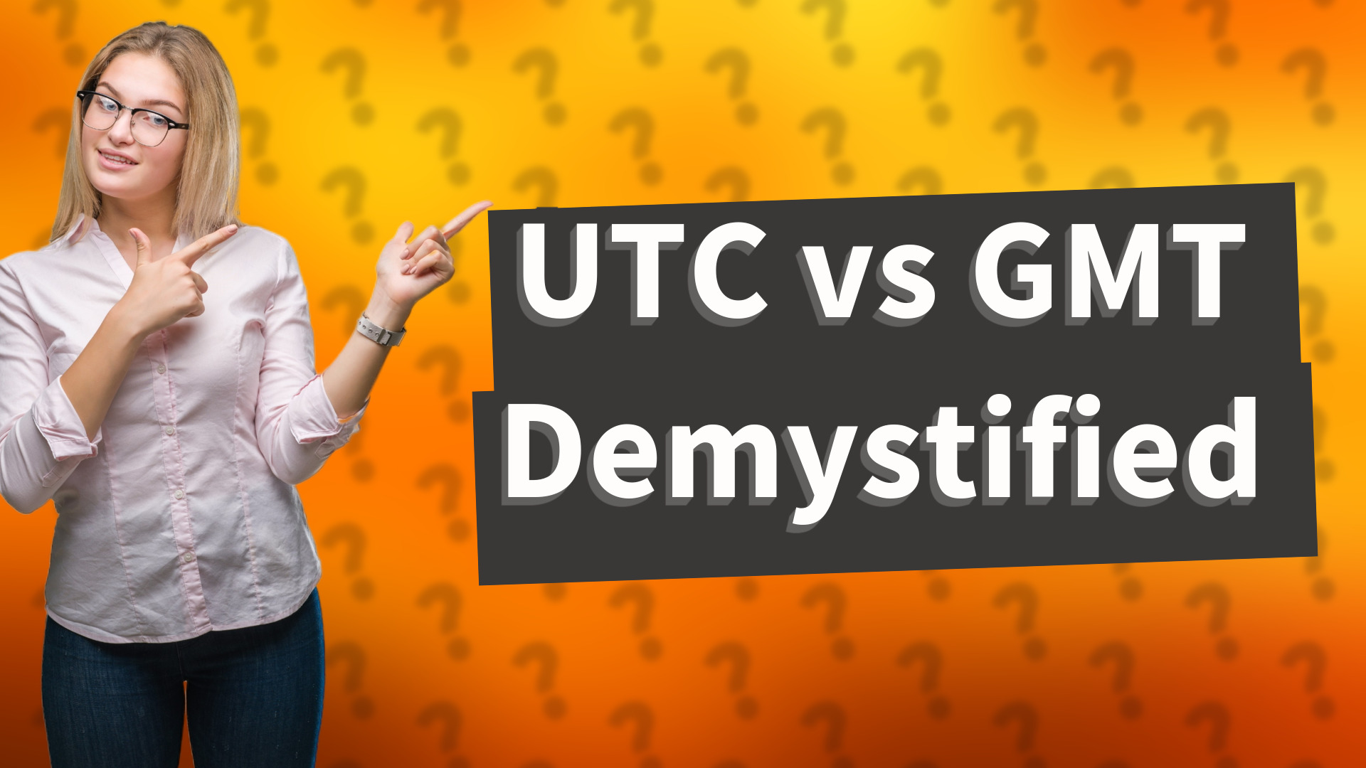 UTC vs GMT Demystified
